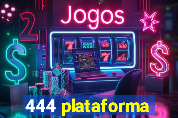 444 plataforma